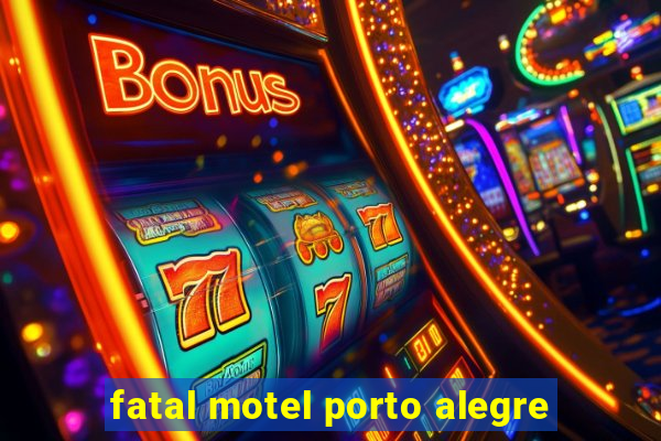 fatal motel porto alegre